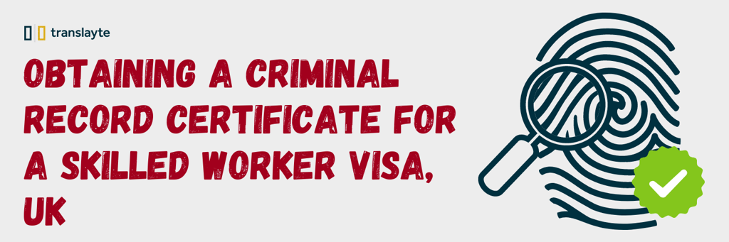 Get Criminal Record Certificate for a Skilled Worker Visa UK